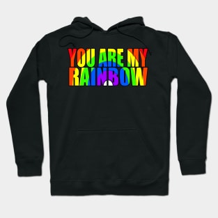 You are my rainbow Hoodie